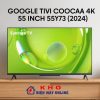 Google Tivi Coocaa 55Y73 55 inch 4K LED