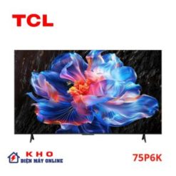 Tivi TCL 75P6K | 75 inch 4K LED Google