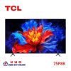 Tivi TCL 75P8K | 75 inch 4K QLED Google