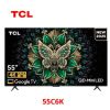 Google tivi TCL 55C6K QD-Mini LED 4K 55 inch