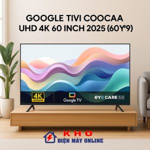 Tivi Coocaa 60Y79 | Google TV 4K UHD 60 inch giá rẻ 1 Tivi Coocaa 60Y79 | Google TV 4K UHD 60 inch giá rẻ