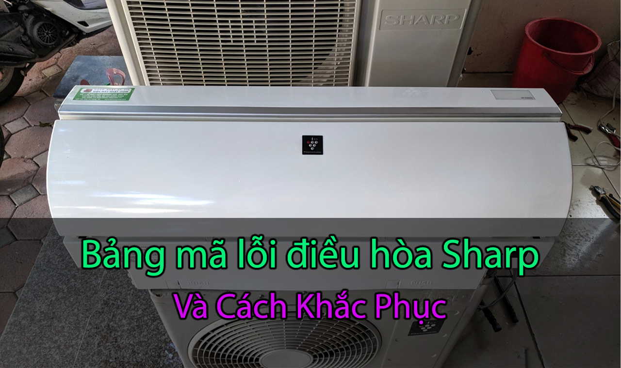 2. Tổng hợp mã lỗi điều hòa sharp thường gặp