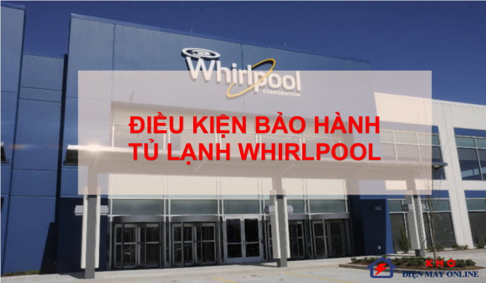 2. Chính sách bảo hành tủ lạnh Whirlpool