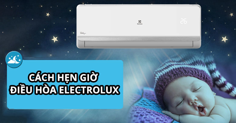 Cách hẹn giờ điều hoà Electrolux: Cách 1