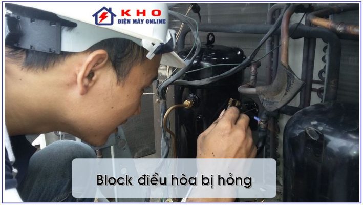 Block máy lạnh bị hỏng dẫn đến máy lạnh tự ngắt khi đang chạy