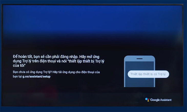 Bạn hãy sử dụng điện thoại để thiết lập Google Assistant. 3. Hướng dẫn cách cài đặt Google Assistant trên tivi Samsung