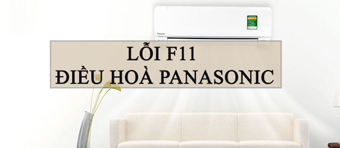 Sửa lỗi F11 điều hoà Panasonic 〖 Hiệu quả nhanh chóng 〗 1 1. Điều hoà Panasonic báo lỗi F11 là lỗi gì?