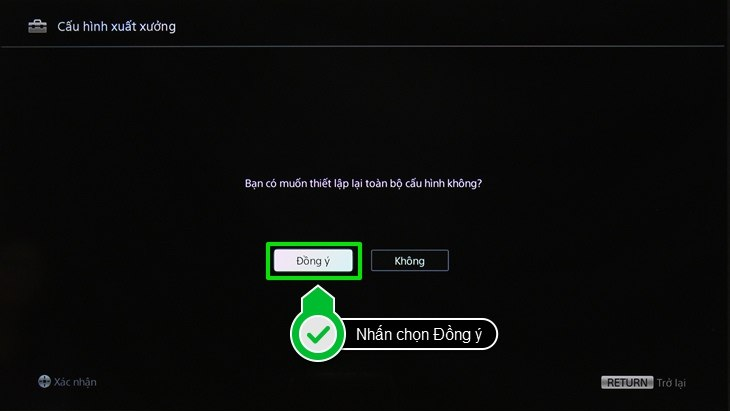 Tiếp tục chọn Đồng ý để xác nhận thiết lập lại toàn bộ cấu hình.