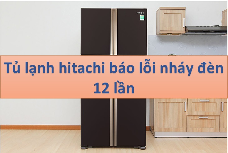 Cách khắc phục tủ lanh Hitachi nhấp nháy đèn 12 lần