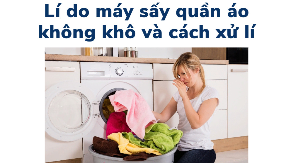 cach khac phuc may say quan ao khong kho 1