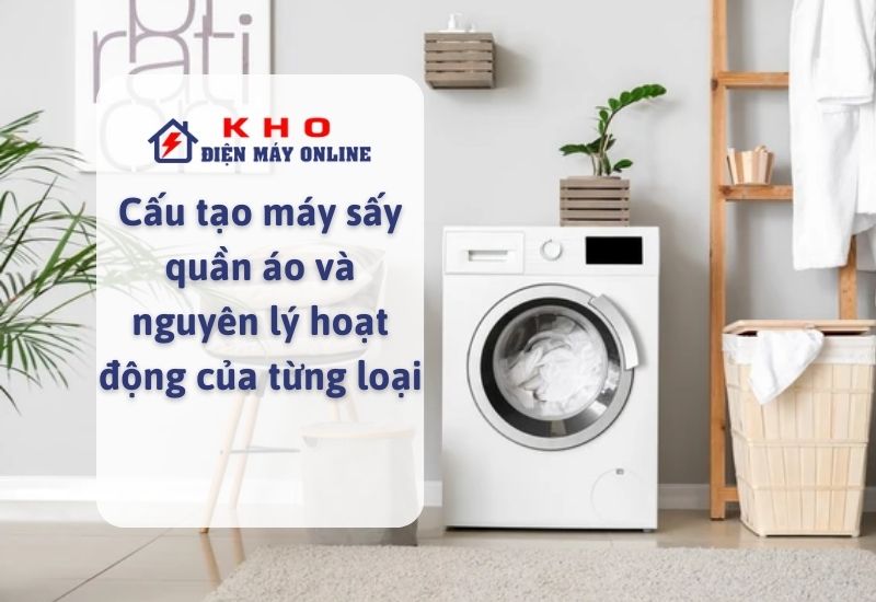 cau tao may say quan ao va nguyen ly hoat dong cua tung loai
