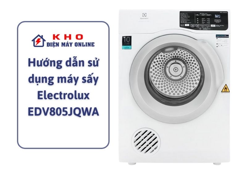 huong dan su dung may say electrolux edv805jqwa