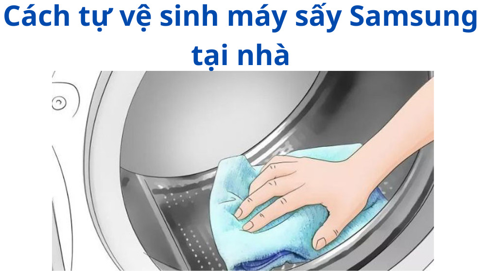 huong dan ve sinh va bao tri may say samsung 12