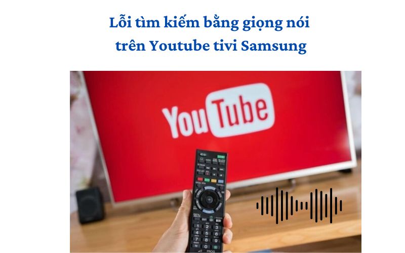 loi tim kiem bang giong noi tren youtube tivi samsung