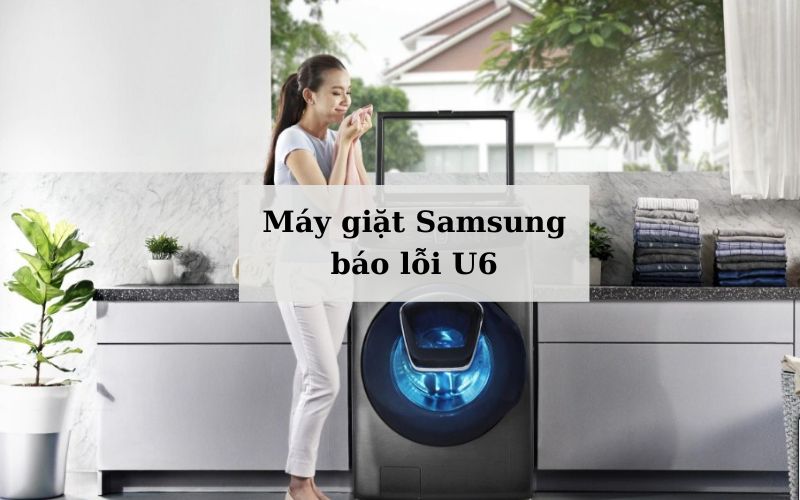 may giat samsung bao loi u6