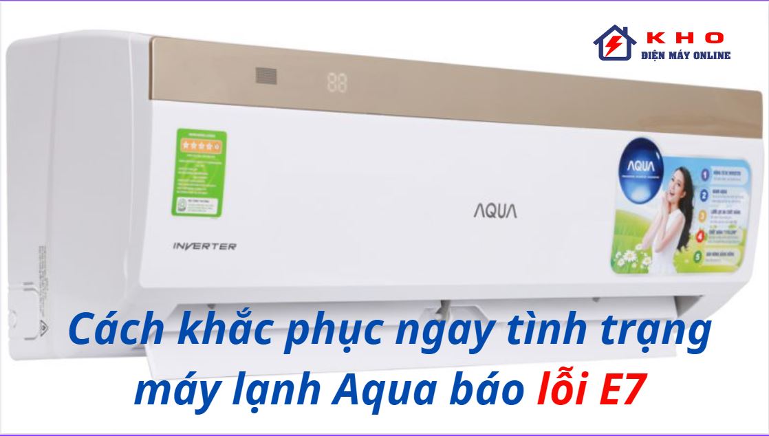 may lanh aqua bao loi e7 3