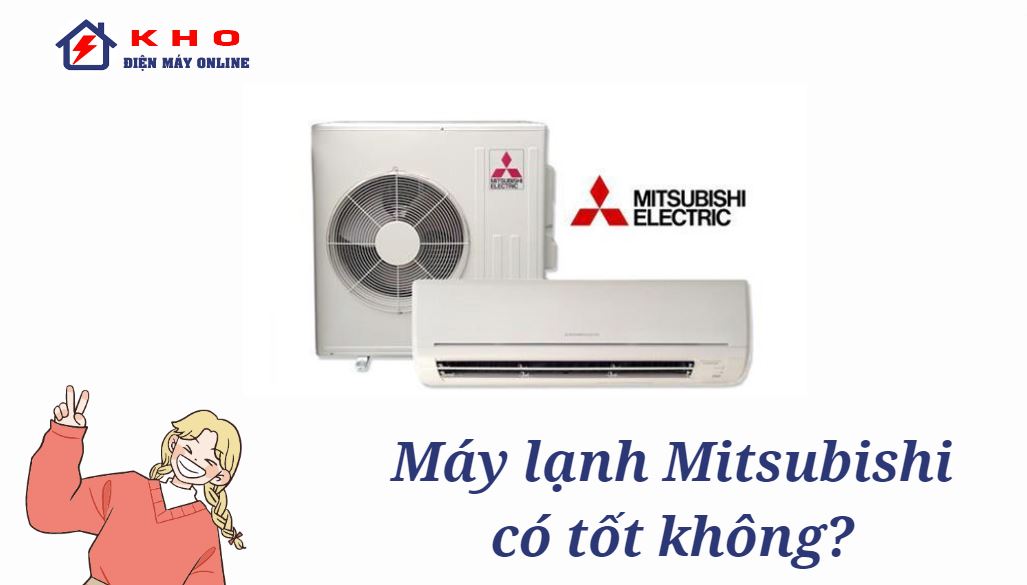 may lanh mitsubishi co tot khong