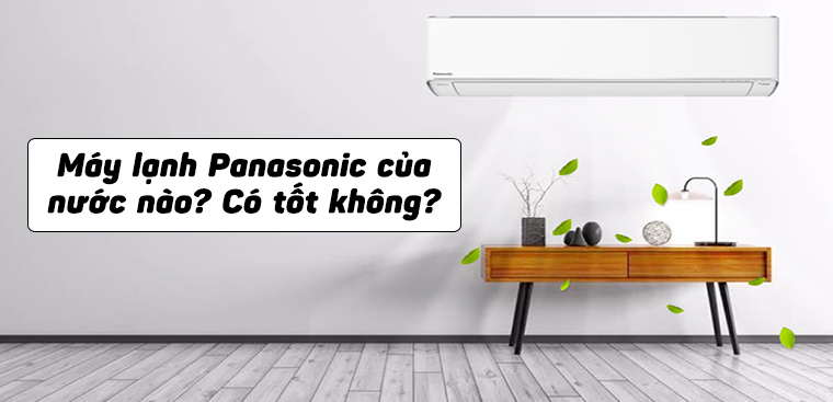 may lanh panasonic co tot khong cua nuoc nao co nen mua 15