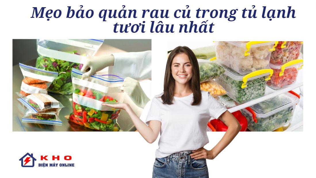 meo bao quan rau cu trong tu lanh tuoi lau nhat