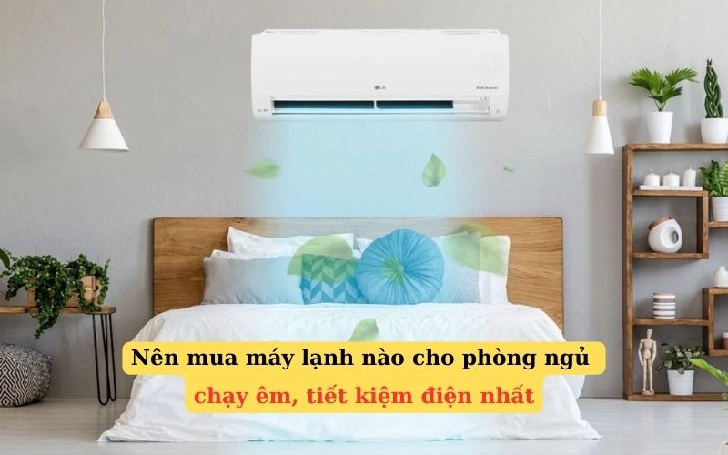 nen mua may lanh nao cho phong ngu