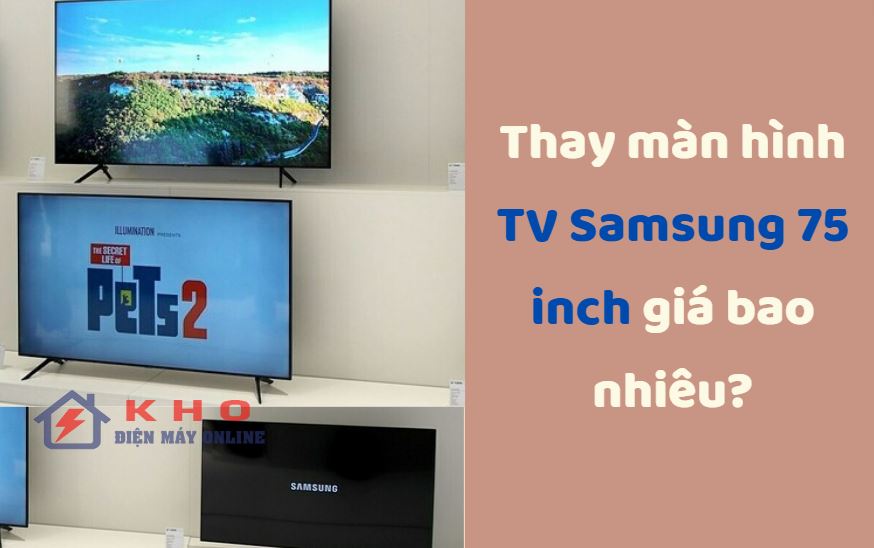 Thay màn hình tivi Samsung 75 inch giá bao nhiêu? 12 thay man hinh tivi samsung 75 inch 1