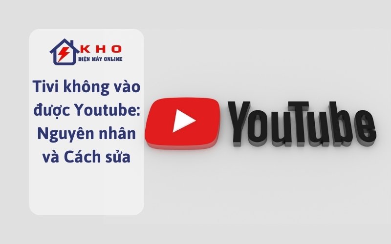 tivi khong vao duoc youtube nguyen nhan va cach sua