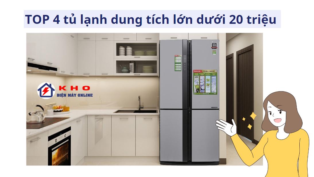 top 4 tu lanh dung tich lon duoi 20 trieu tot nhat 202