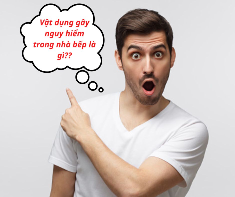 vat dung gay nguy hiem trong nha bep la gi
